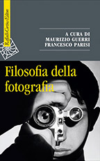 Filosofia della fotografia a cura di Guerri Maurizio, Parisi Francesco